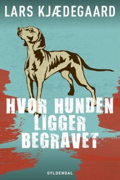 Hvor hunden ligger begravet, Lars Kjædegaard