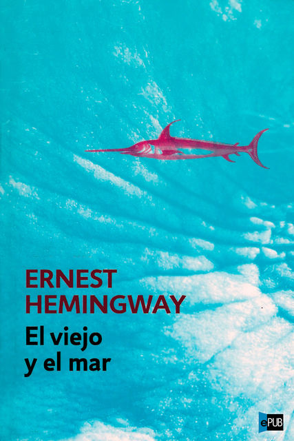 El viejo y el mar, Ernest Hemingway