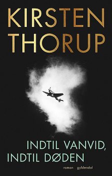 Indtil vanvid, indtil døden, Kirsten Thorup
