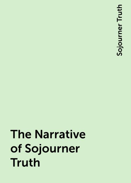 The Narrative of Sojourner Truth, Sojourner Truth