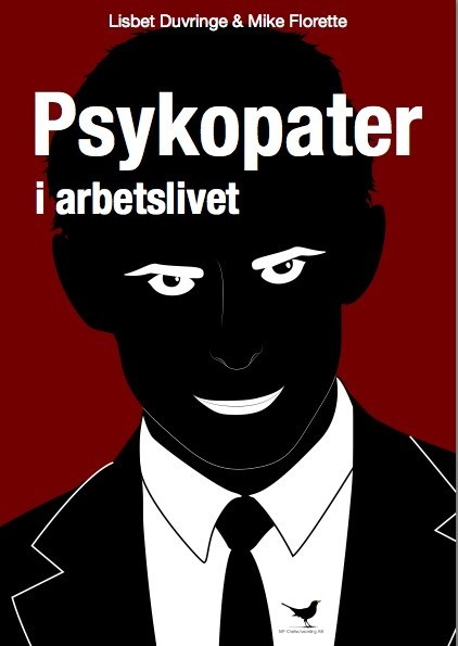 Psykopater i arbetslivet, Lisbet Duvringe, Mike Florette