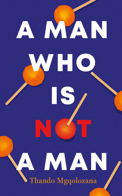 A Man Who Is Not A Man, Thando Mgqolozana