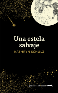 Una estela salvaje, Kathryn Schulz