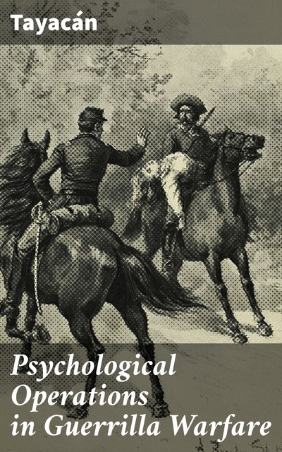 Psychological Operations in Guerrilla Warfare, Tayacán