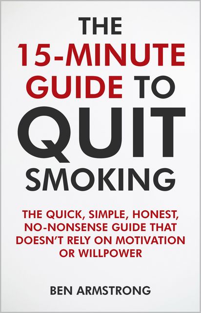 The 15-Minute Guide to Quit Smoking, Ben Armstrong