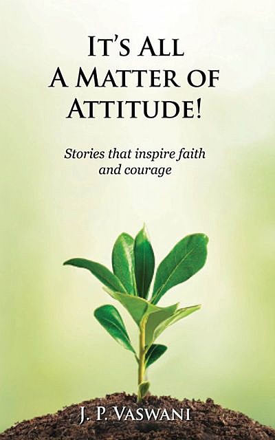 It's All A Matter of Attitude, J.P. Vaswani