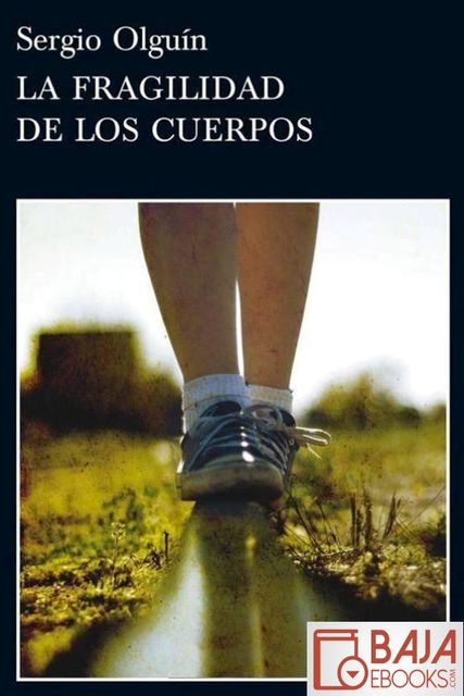 La fragilidad de los cuerpos, Sergio Olguín