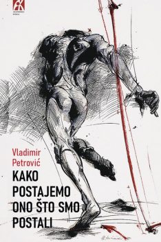 Kako postajemo ono što smo postali, Vladimir Petrović