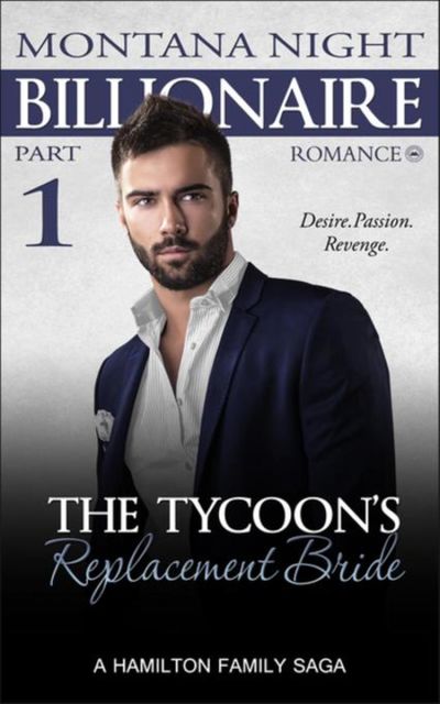 Billionaire Romance: The Tycoon's Replacement Bride – Part 1, Montana Night