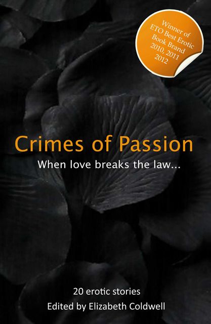 Crimes of Passion, Elizabeth Coldwell, Lucy Felthouse, Giselle Renarde, Cèsar Sanchez Zapata, Lynn Lake, Landon Dixon, Serles, Mia Lovejoy, Courtney James, Gary Philpott, Angela Goldsberry, J.R. Roberts, Jasmine Benedict, Kate J. Cameron, Megan Hussey, Shashauna