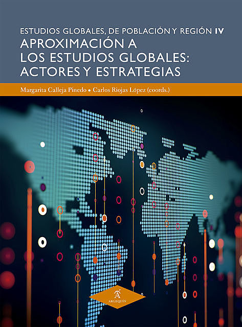 Aproximación a los estudios globales: actores y estrategias, Carlos López, Javier Ortega, Angélica Basulto Castillo, Asmara González Rojas, María Basilia Valenzuela Varela, María Margarita Calleja Pinedo, Patrik Polonec, Silvia Guadalupe Novelo y Urdanivia, Taku Okabe