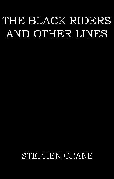The Black Riders, and Other Lines, Stephen Crane