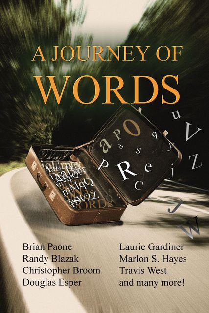 A Journey of Words, Ward, David Williams, Victoria, Brian Paone, Douglas Esper, Randy Blazak, Travis West, Amanda Summerbell, Arielle Williams, Christopher Broom, JM Ames, KN Johnson, Lauren Nalls, Laurie Gardiner, Marlon Hayes, SW Anderson, Susan Gibbons, Tricia DiSandro