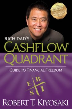 Cashflow Quadrant: Rich Dad's Guide to Financial Freedom, Robert Kiyosaki