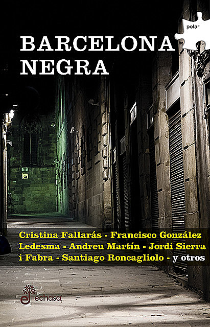 Barcelona negra, Santiago Roncagliolo, Jordi Sierra I Fabra, Andreu Martín, Teresa Solana, Francisco González Ledesma, Cristina Fallarás, Valerie Miles, Eric-Taylor Aragón, Inma Monsó