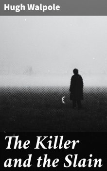 The Killer and the Slain, Hugh Walpole