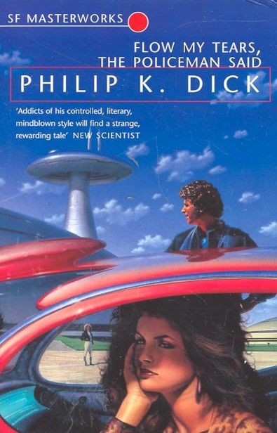 Flow My Tears, the Policeman Said, Philip Dick