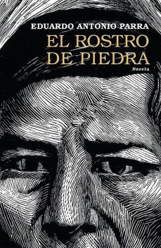 El rostro de piedra, Eduardo Antonio Parra
