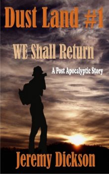 Dust Land #1:We Shall Return, Jeremy Dickson